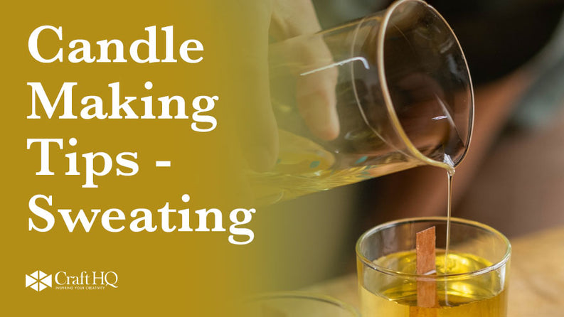 Candle Making Tips - Sweating
